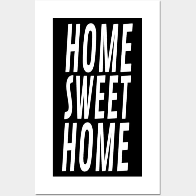 Home Sweet Home Homesick Typographic slogan Man's & Woman's Wall Art by Salam Hadi